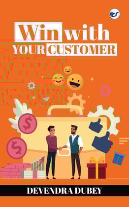 Win With Your Customer [Paperback] Devendra Dubey
