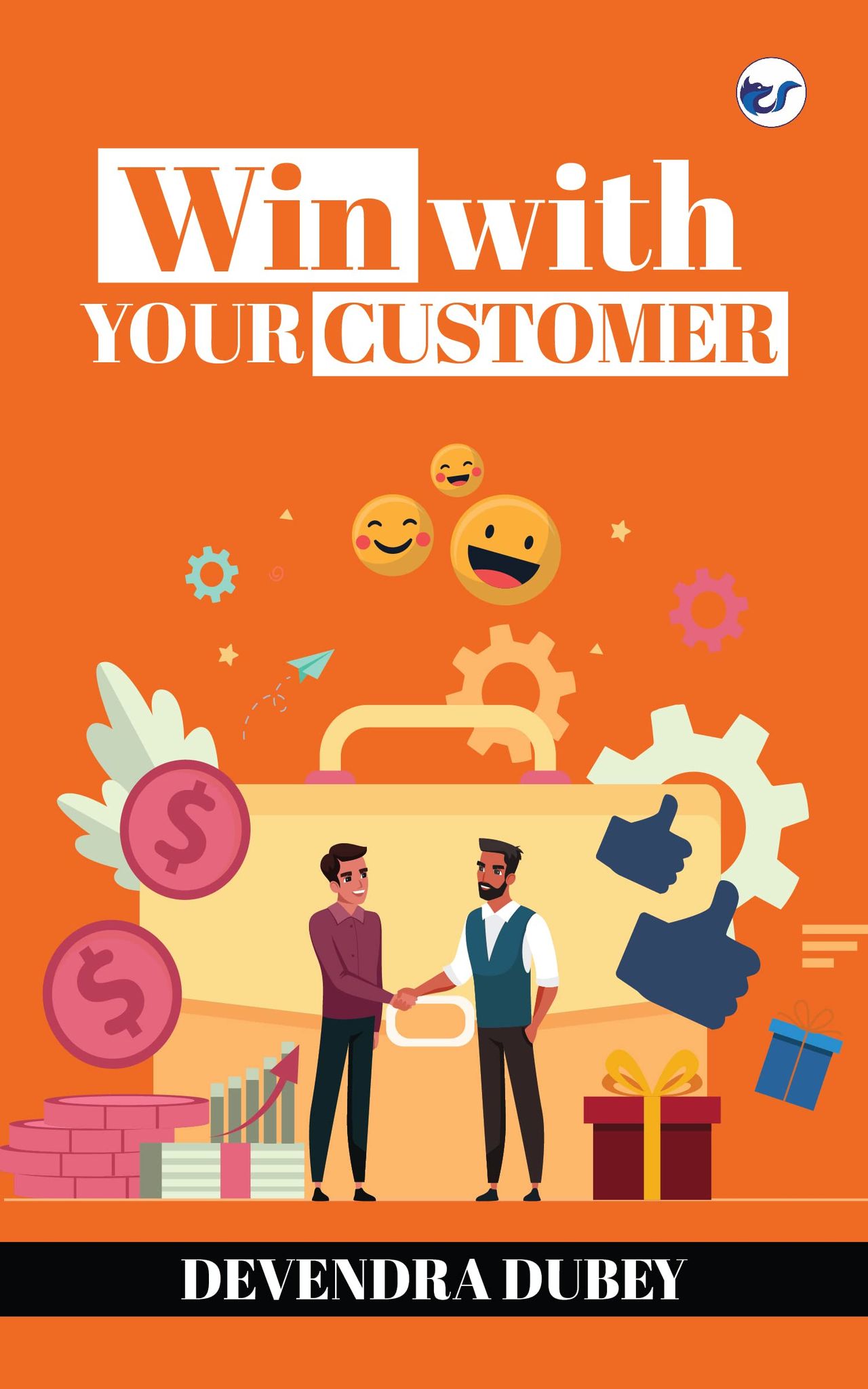 Win With Your Customer [Paperback] Devendra Dubey