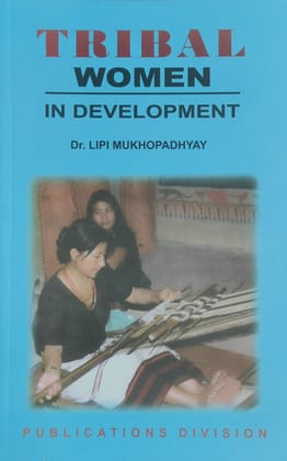 PUBLICATIONS DIVISION Tribal Women In Development ( English ) [Perfect Paperback] [Dec 31, 2020] DR. LIPI MUKHOPADHYAY