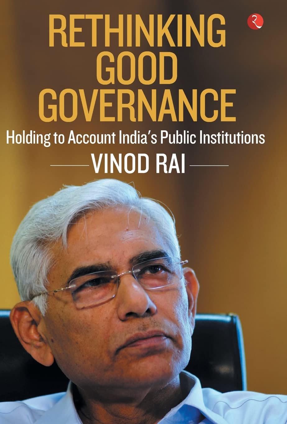 Rethinking Good Governance: Holding to Account India’s Public Institutions