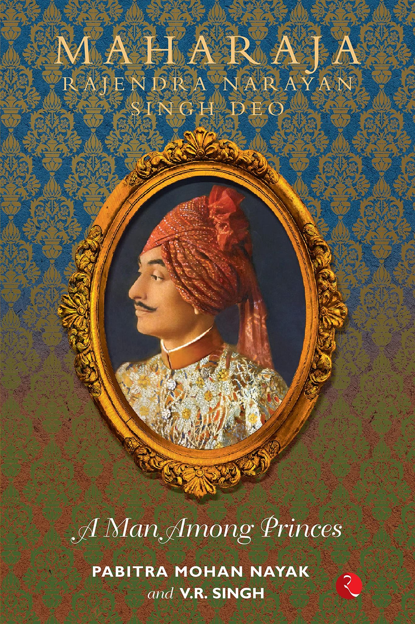 MAHARAJA RAJENDRA SINGH DEO: A Man Among Princes
