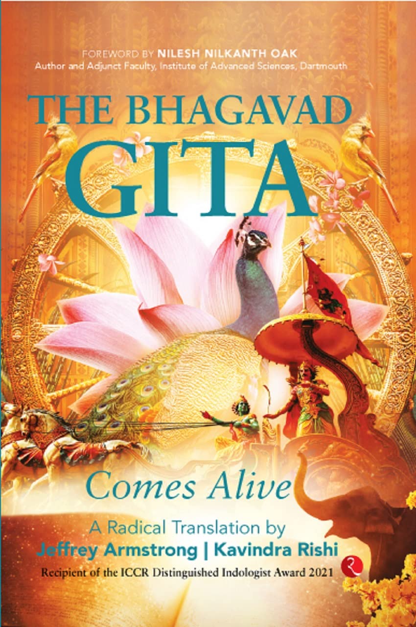 THE BHAGAVAD GITA COMES ALIVE: A Radical Translation