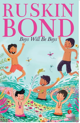 BOYS WILL BE BOYS BOYS WILL BE BOYS