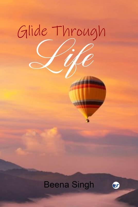 Glide Through Life [Unknown Binding] Beena Singh