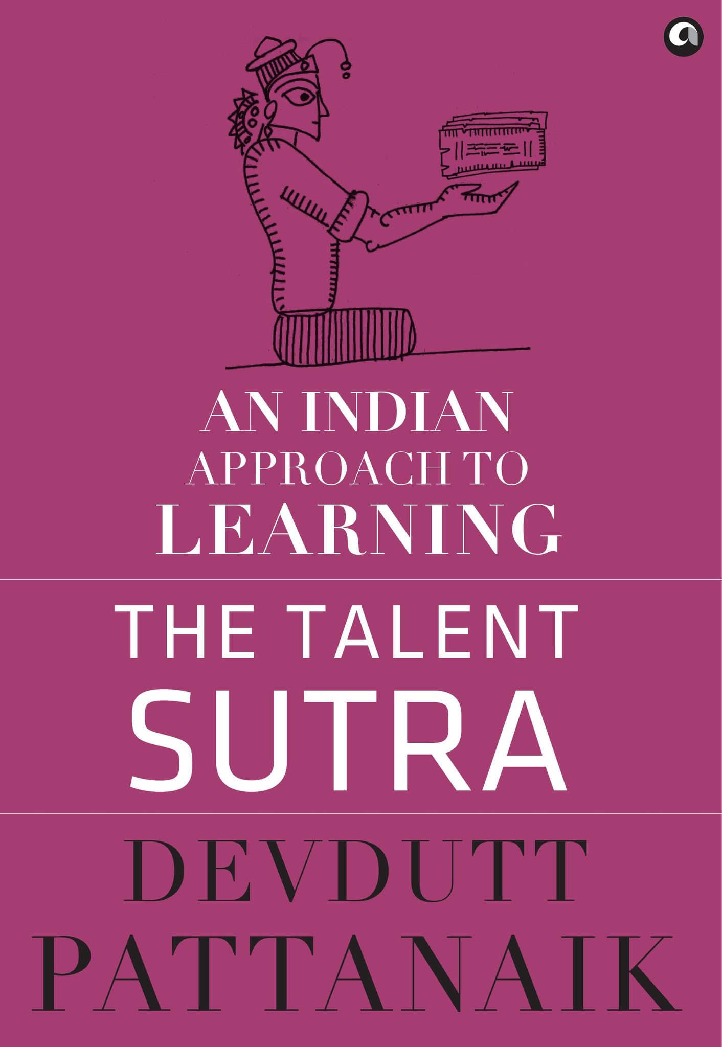 The Talent Sutra: An Indian Approach toearning