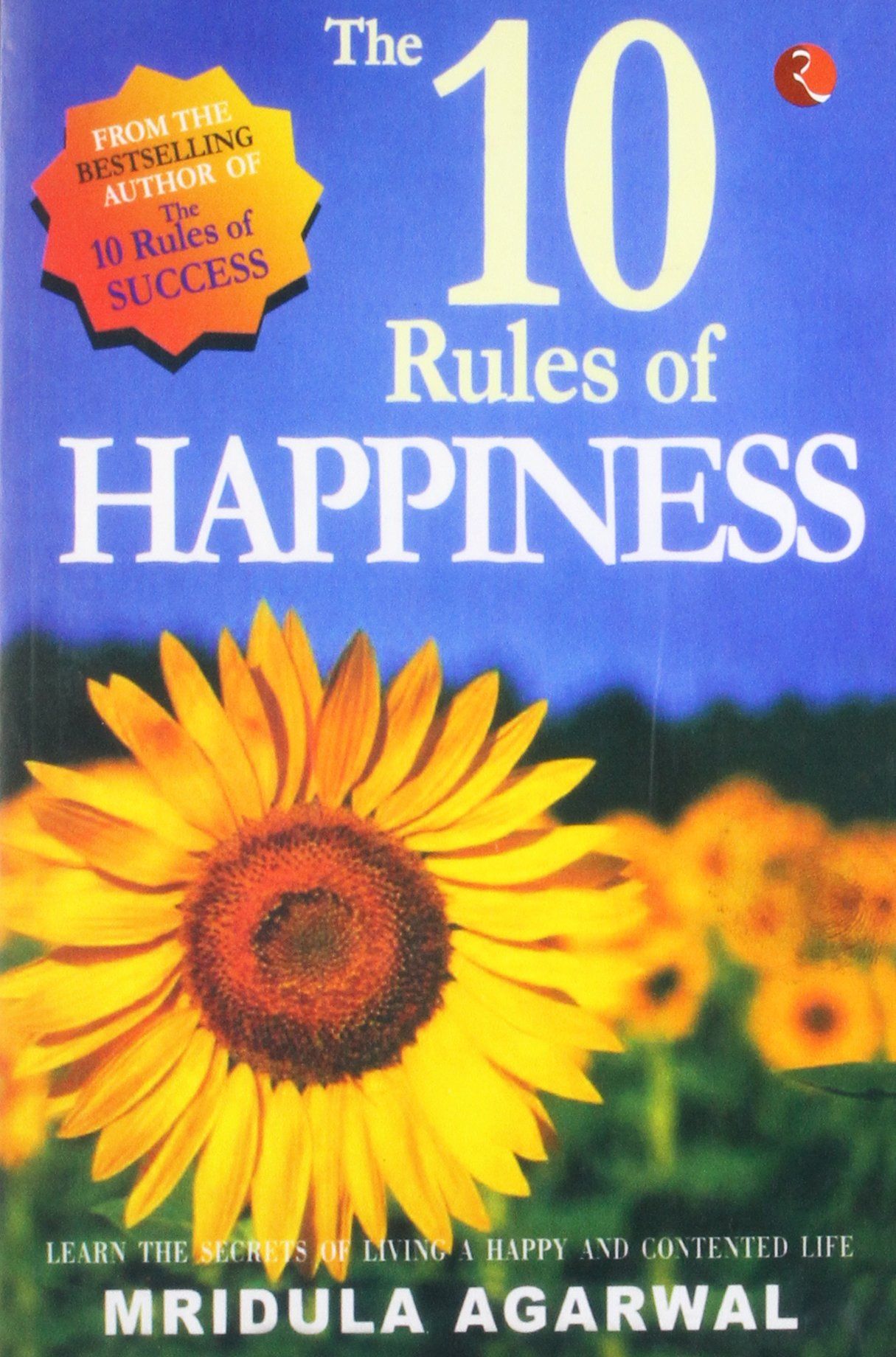 The 10 Rules of Happiness:earn the Secrets ofiving a Happy and Contentedife