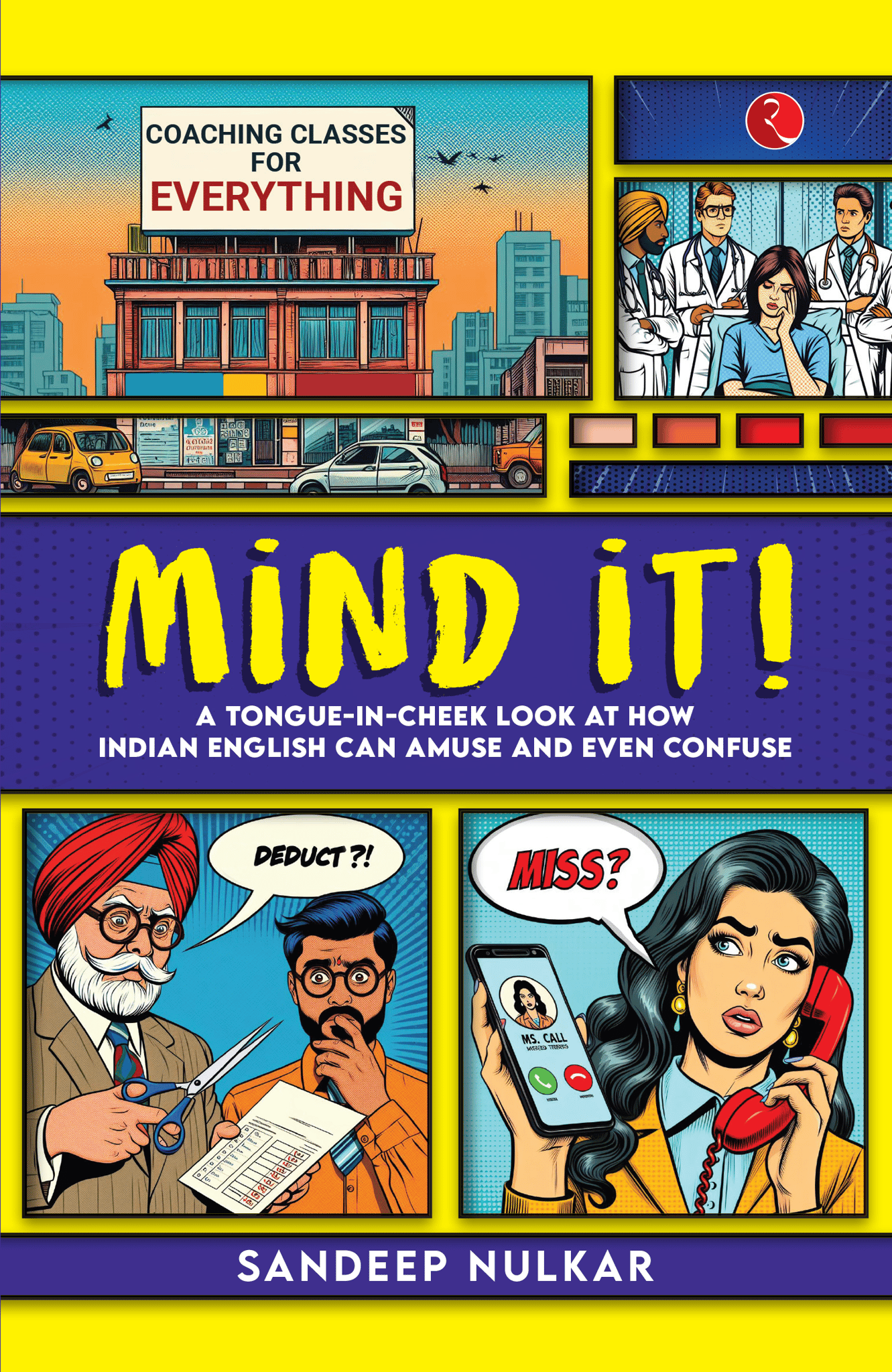Mind it!: A Tongue-in-Cheek Look at How Indian English Can Amuse and Even Confuse