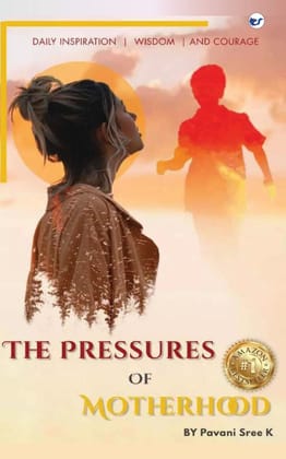 The Pressures of Motherhood [Paperback] Pavani Sree K