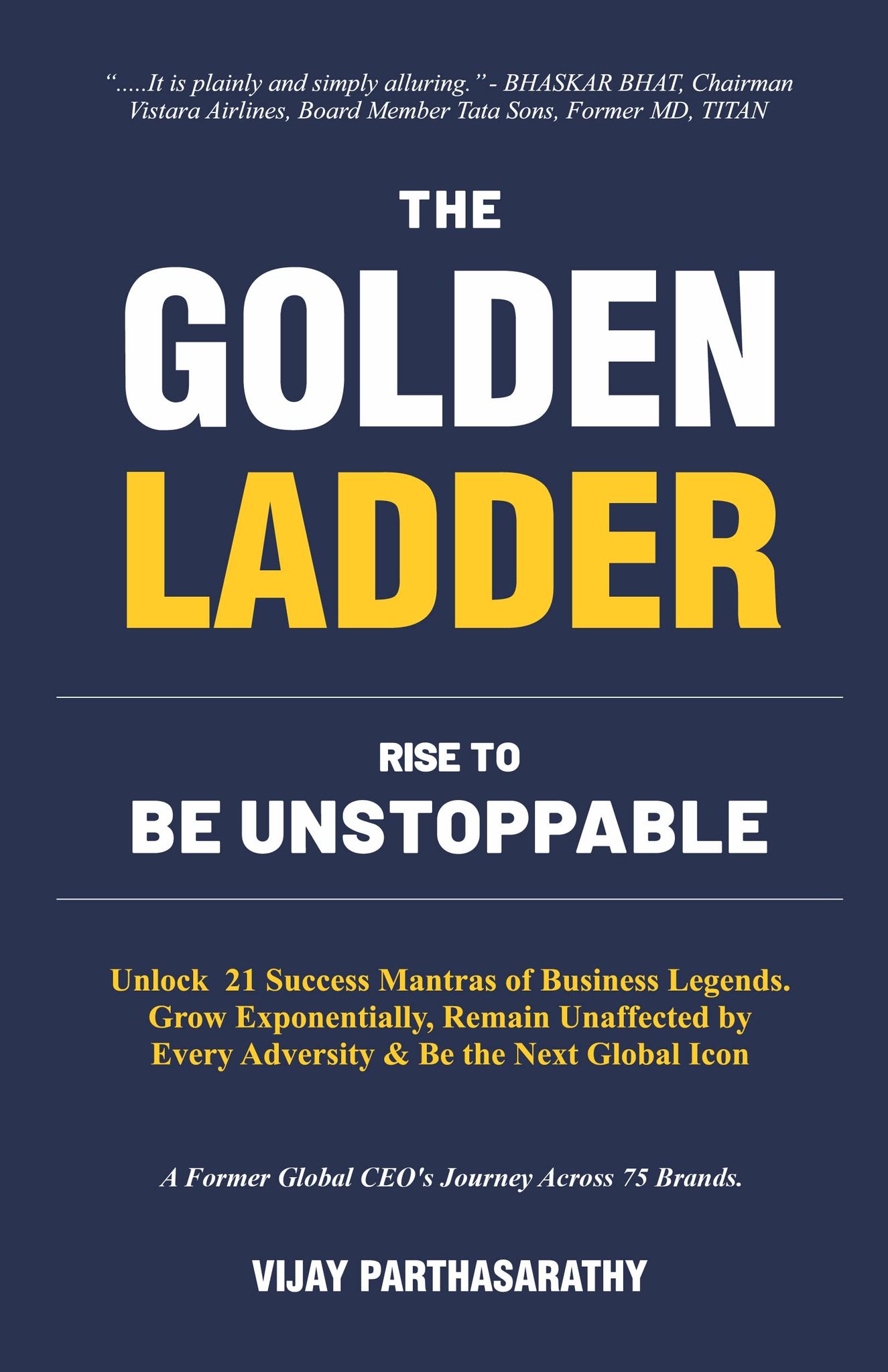 The Golden Ladder: Rise To Be Unstoppable [Paperback] VIJAY PARTHASARATHY