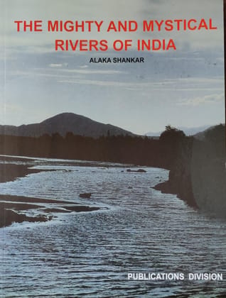 PUBLICATIONS DIVISION The Mighty And Mystical Rivers Of India ( English ) [Perfect Paperback] [Dec 31, 2020] ALAKA SHANKAR