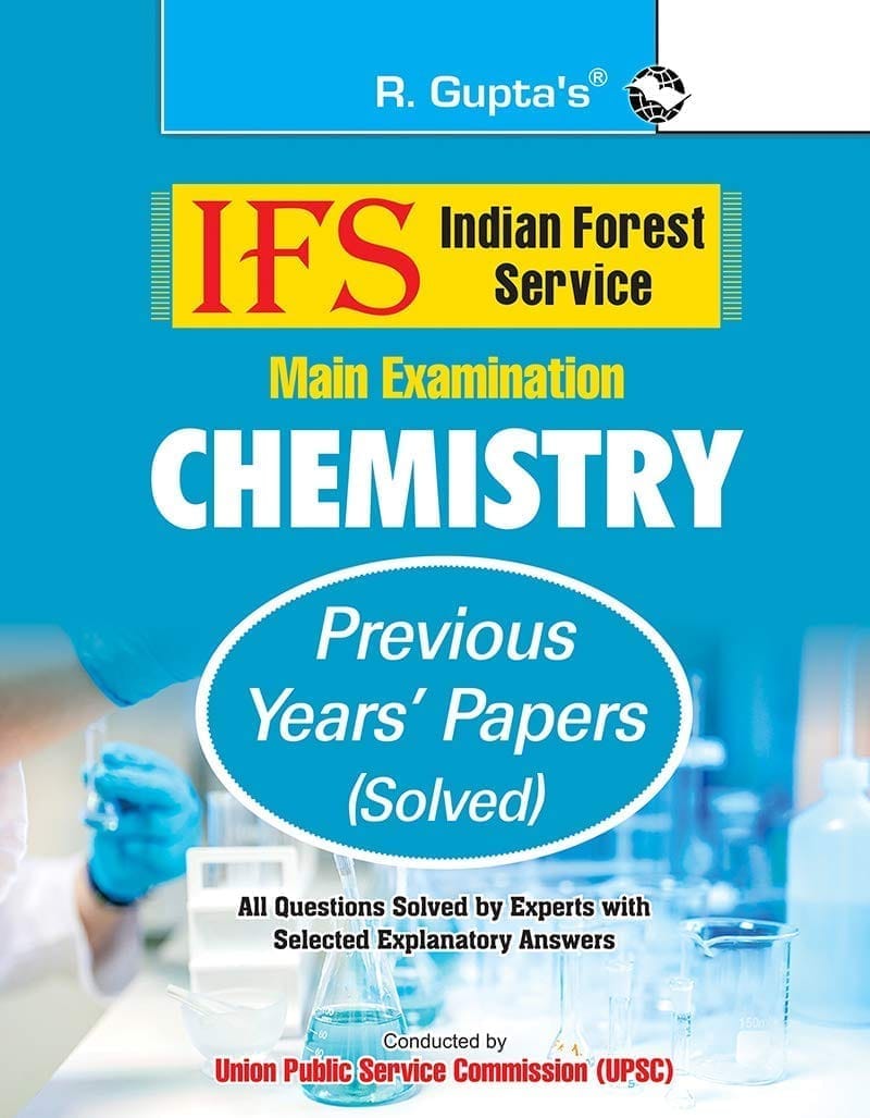 IFS – Chemistry (Main Exam) Previous Years' Papers (Solved) (R-2117)