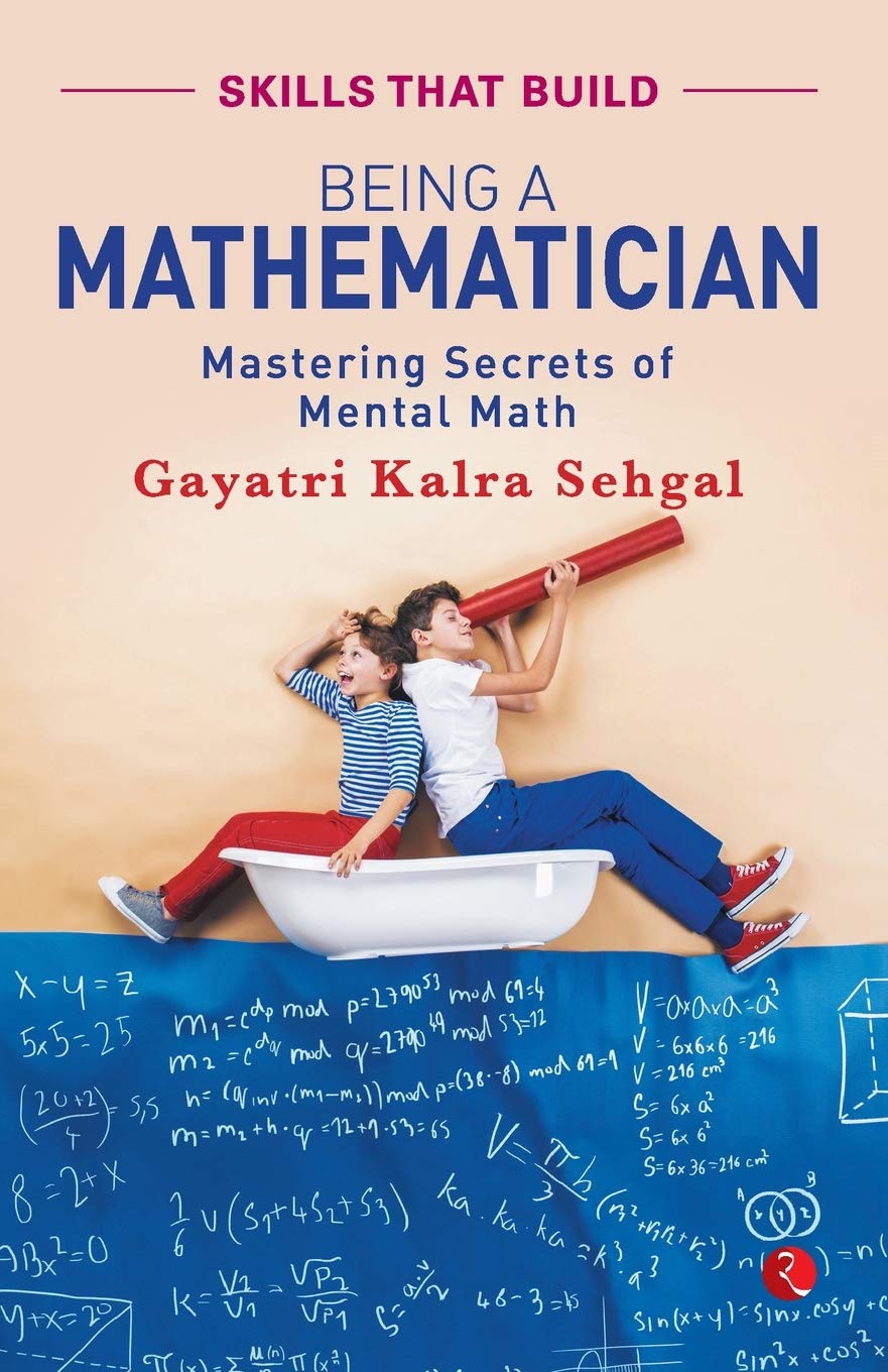 BEING A MATHEMATICIAN: Mastering Secrets of Mental Math