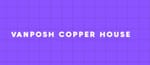 Vanposh Copper House