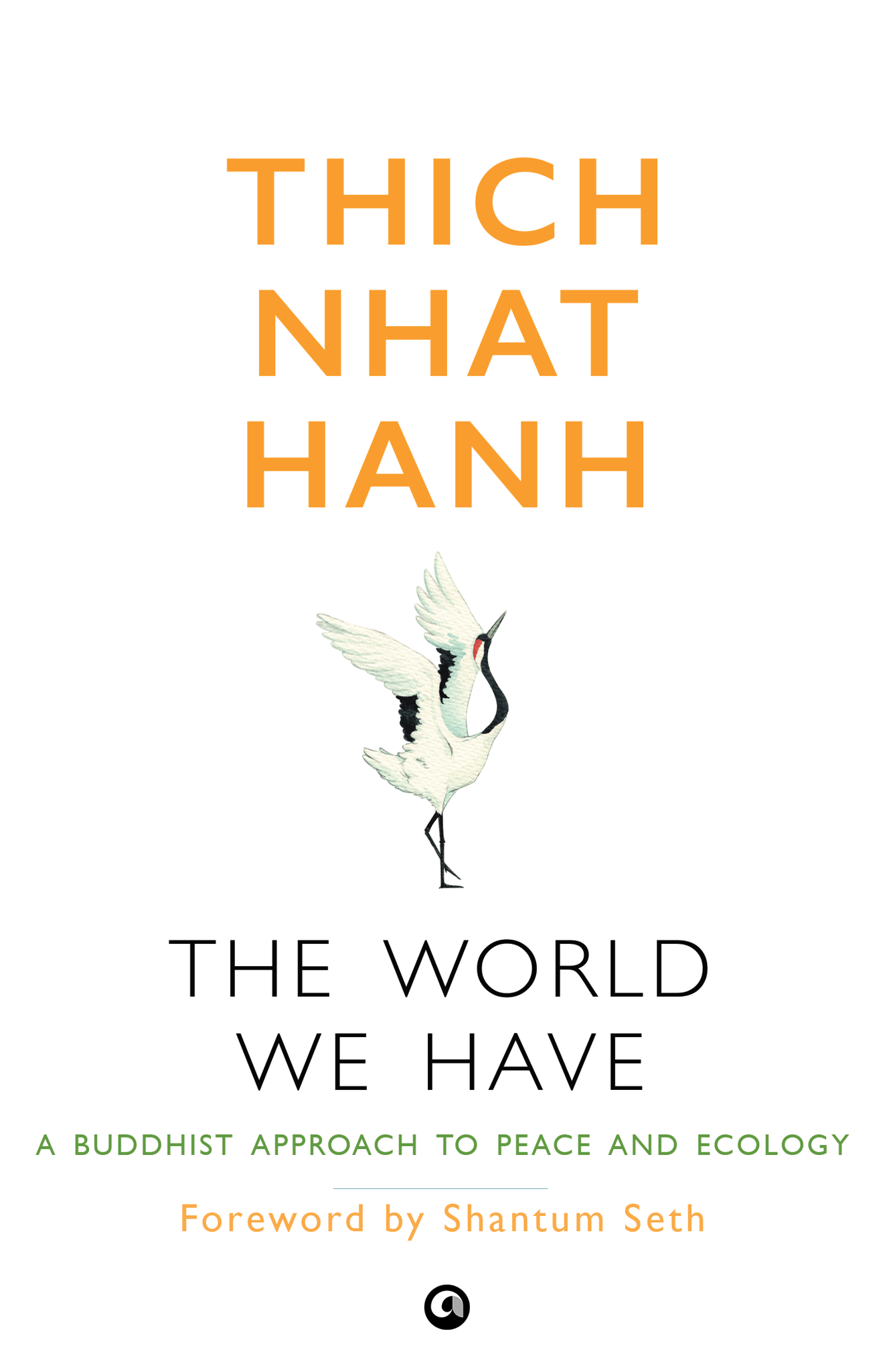 The World We Have: A Buddhist Approach to Peace and Ecology