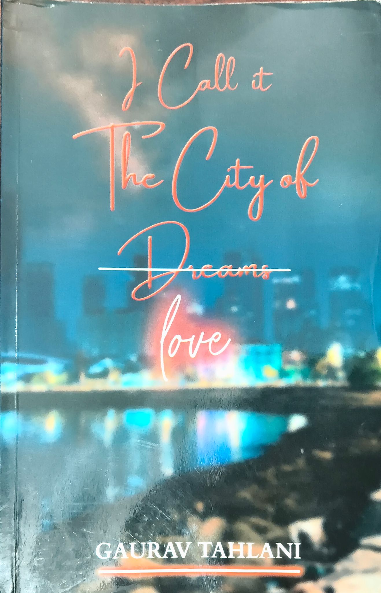 I Call It The City of Dreams Love by Gaurav Tahlani