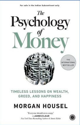 The Psychology of Money - Timeless Lessons on Wealth & Happiness