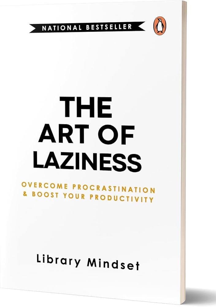 The Art of Laziness - Overcome Procrastination & Boost Your Productivity Book