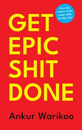 GET EPIC SHIT DONE by Ankur Warikoo - Productivity & Motivation Bestseller