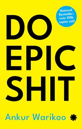 Do Epic Shit by Ankur Warikoo - Empowering National Bestseller