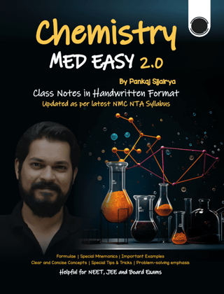 Chemistry MED EASY 2.0: Handwritten Class Notes by Pankaj Sijairya for NEET, JEE, Board Exams