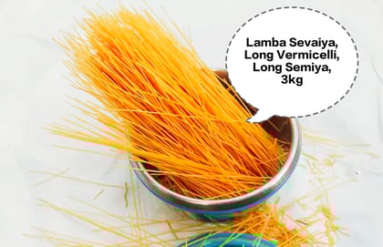 Lamba Sevaiya, Long Vermicelli, Long Semiya, Long Seviyan, Long Shevaya 3kg