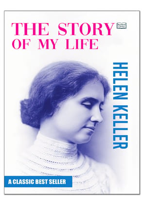 The Story of My Life by Helen Keller | Inspirational Autobiography Book | Classic Biography and Motivational Ease Read in English Edition