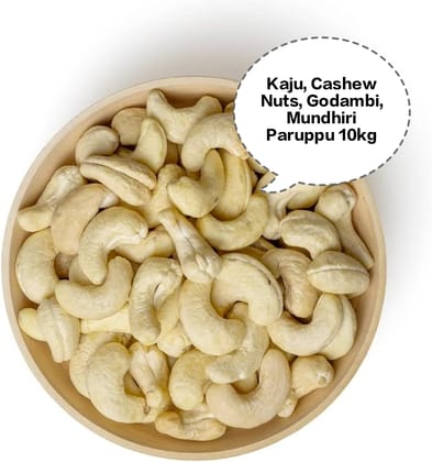 Kaju, Cashew Nuts, Godambi, Mundhiri Paruppu, Jeedipappu 10kg Kaju, Cashew Nuts, Godambi, Mundhiri Paruppu, Jeedipappu 10kg