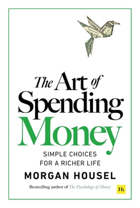 The Art of Spending Money by Morgan Housel