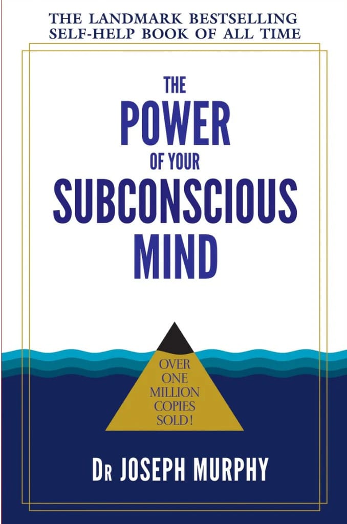 The Power of Your Subconscious Mind by Dr Joseph Murphy