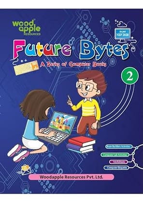 Future Bytes – Computer Book for Class 2 | NEP 2020 Aligned | Worksheets, Computer Lab Activities & Digital Etiquette | Fun Computer Learning Book for Kids by Woodapple Resources
