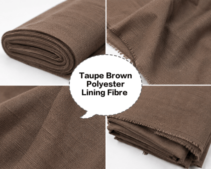 Taupe Brown Polyester Lining Fibre (Chhota Panna), Taupe Brown Lining Cloth, Taupe Brown Polyester Lining Fabric, Taupe Brown Polyester Inner Lining, Taupe Brown Lining Material Taupe Brown Polyester Lining Fibre (Chhota Panna), Taupe Brown Lining Cloth, Taupe Brown Polyester Lining Fabric, Taupe Brown Polyester Inner Lining, Taupe Brown Lining Material