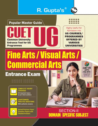 CUET-UG: Fine Arts/Visual Arts/Commercial Arts (Section-II: Domain Specific Subjects) Entrance Test Guide (R-2706) CUET-UG: Fine Arts/Visual Arts/Commercial Arts (Section-II: Domain Specific Subjects) Entrance Test Guide (R-2706)