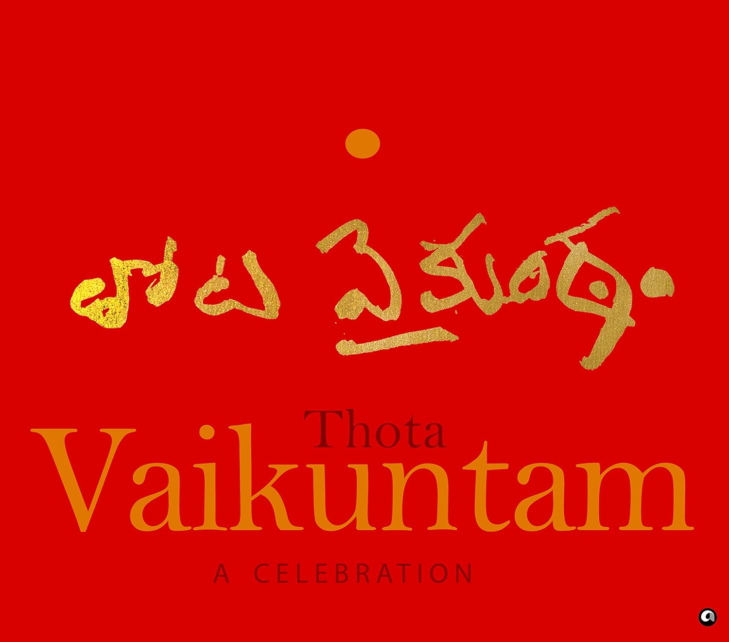 THOTA VAIKUNTAM: A Celebration