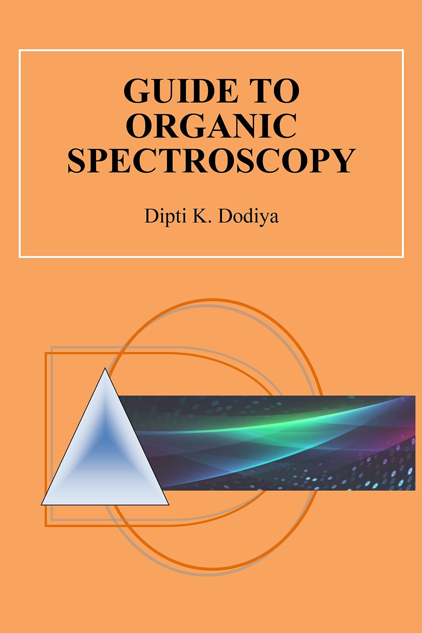 Guide to Organic Spectroscopy [Paperback] Dr. Dipti Dodiya