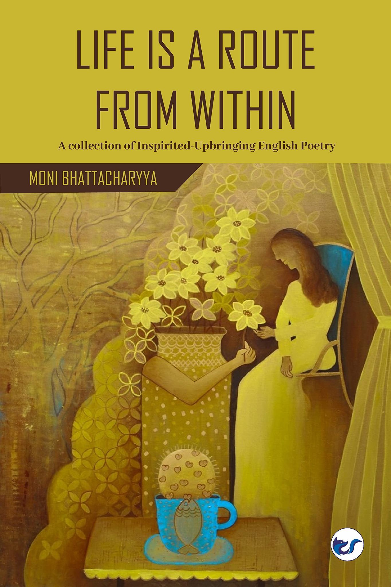 Life Is A Route From Within [Hardcover] Moni Bhattacharyya