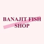 BANAJIT FISH SHOP