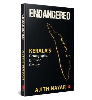Endangered: Kerala’s Demography, Drift and Destiny Endangered: Kerala’s Demography, Drift and Destiny