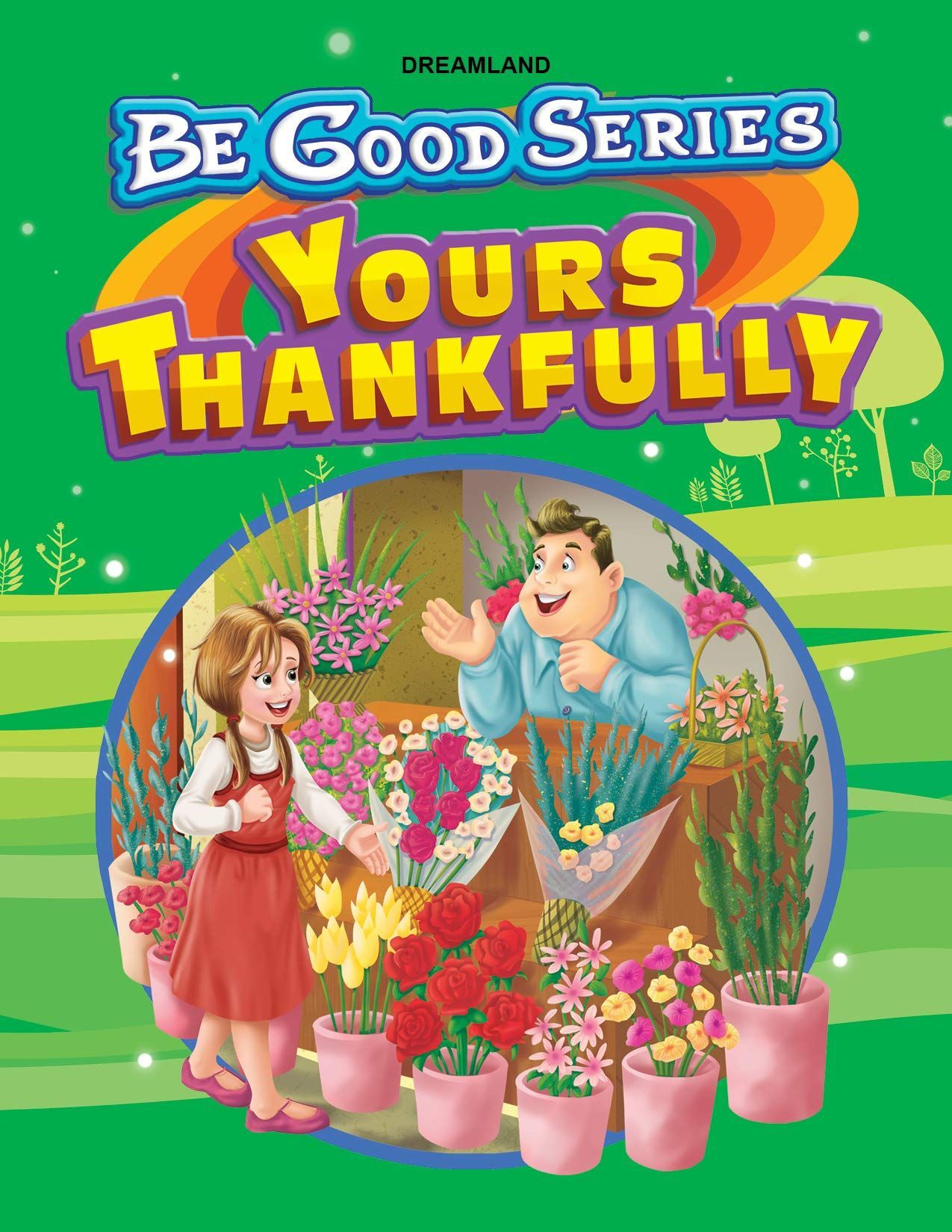 Your Thankfully Be Good Moral Stories for Children, 24 Pages [Paperback] Dreamland Publications