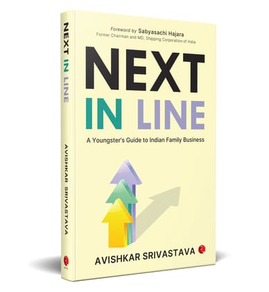 NEXT IN LINE A Youngster’s Guide to Indian Family Business