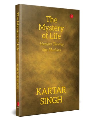 The Mystery of Life: Humans Turning into Machines The Mystery of Life: Humans Turning into Machines