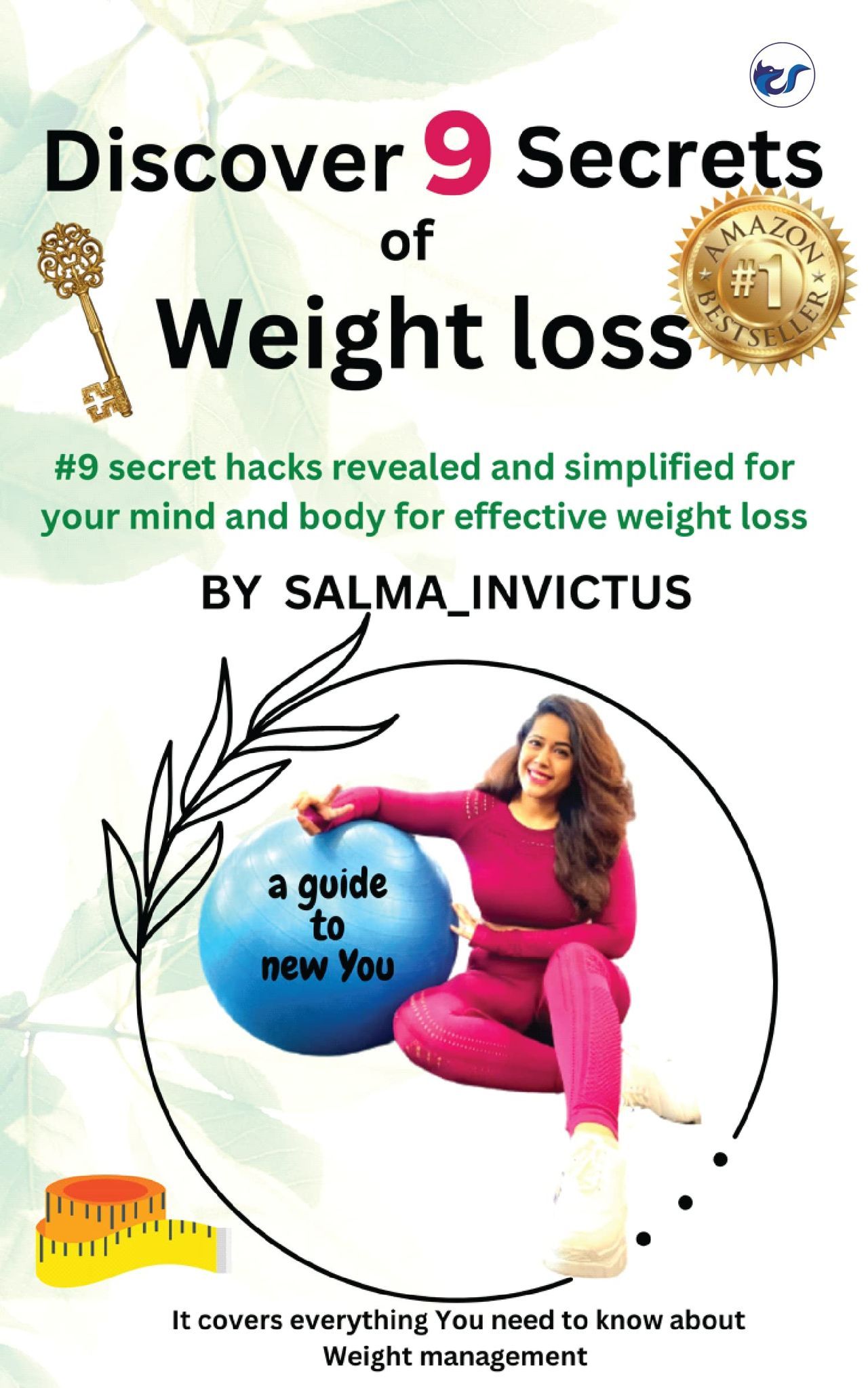 Discover 9 secrets of Weight Loss: #9 Secret hacks revealed and simplified for your mind and body for effective weight loss [Paperback] Salma_Invictus