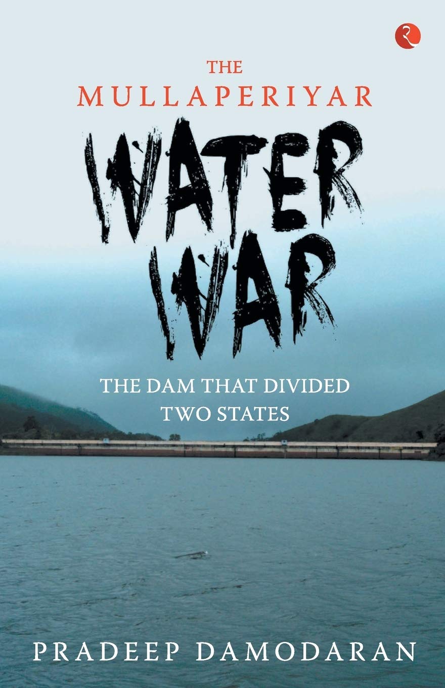 The Mullaperiyar Water War: The Dam That Divided Two States