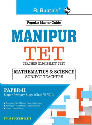 Manipur TET: Paper-II (Mathematics & Science) Exam Guide � For Classes VI to VIII (Upper Primary Stage) [Paperback] [Mar 18, 2024] RPH Editorial Board