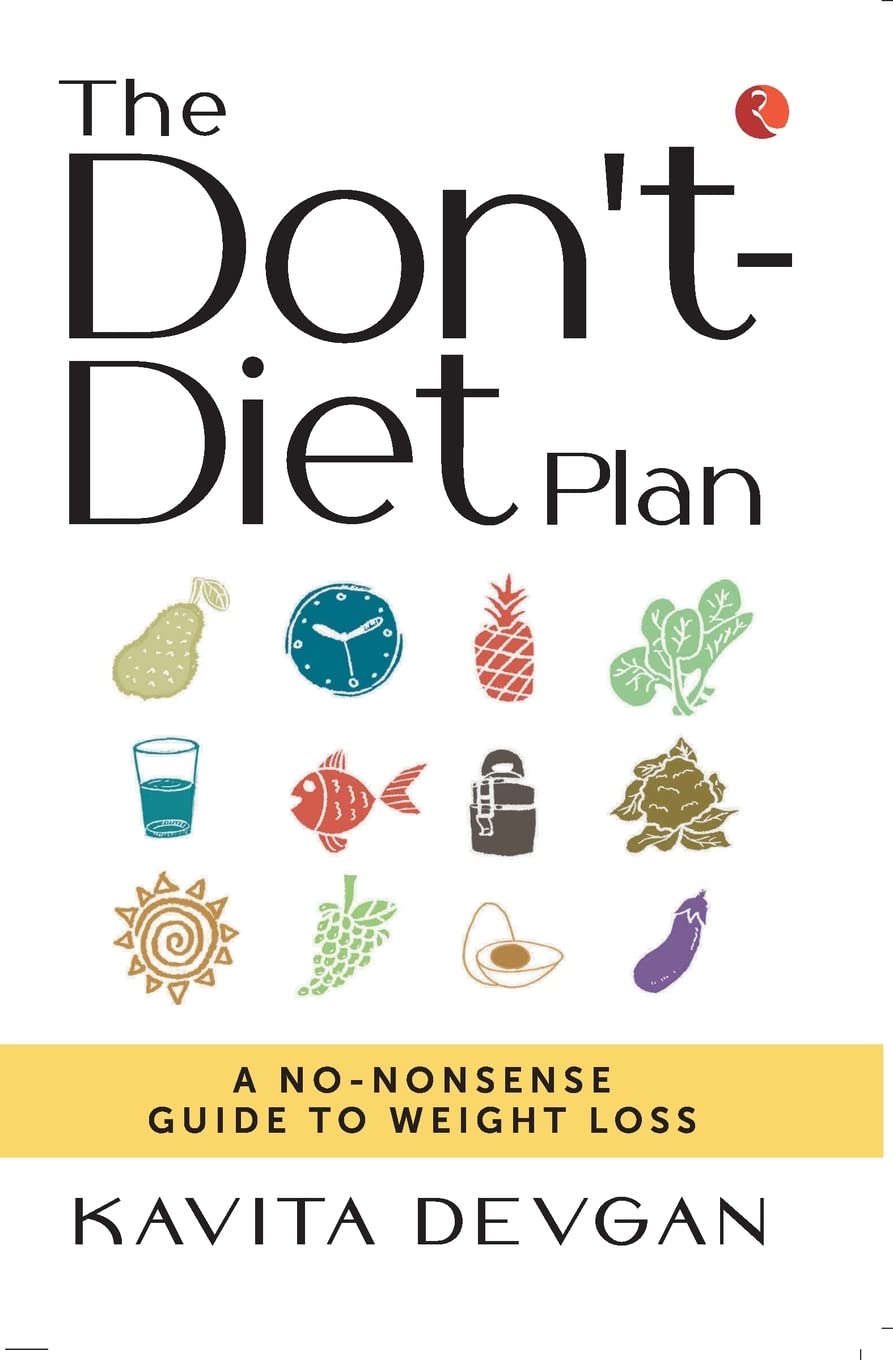 THE DON’T-DIET PLAN: A NO-NONSENSE GUIDE TO WEIGHTOSS