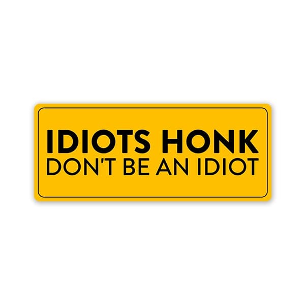 Don'T Be An Idiot Car Bumper Sticker