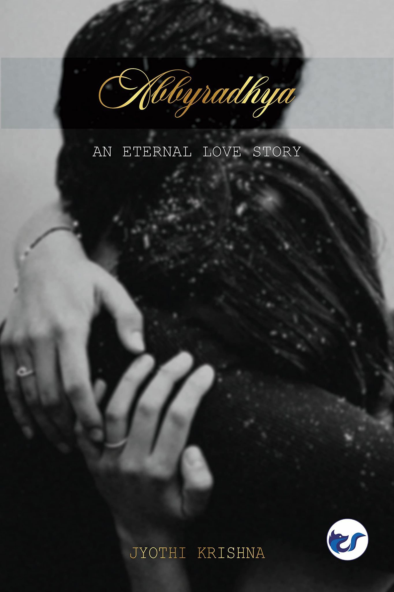 ABBYRADHYA: AN ETERNAL LOVE STORY [Hardcover] Jyothi krishna