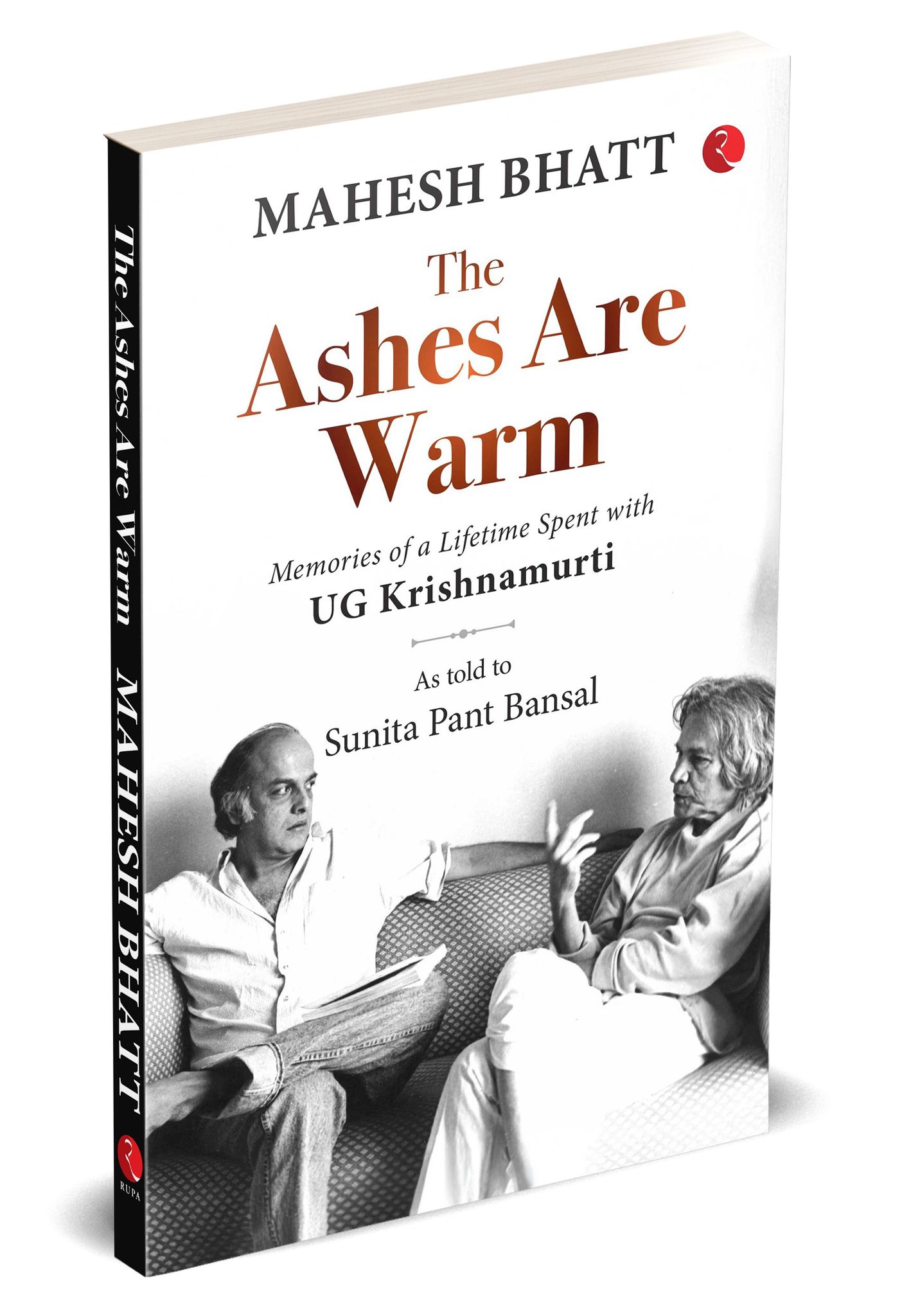 The Ashes Are Warm: Memories of a Lifetime Spent with UG Krishnamurti