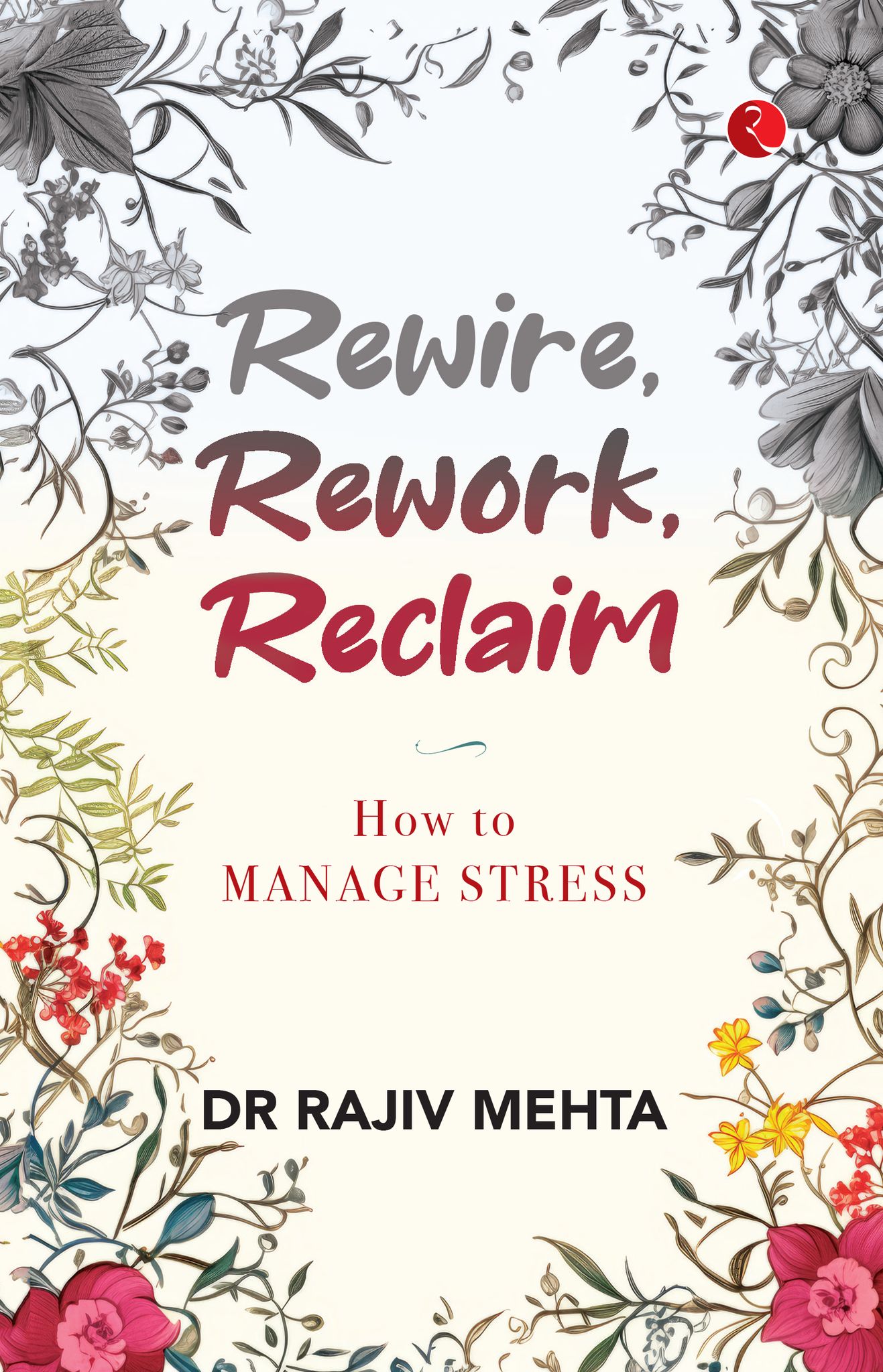Rewire, Rework, Reclaim: How to Manage Stress