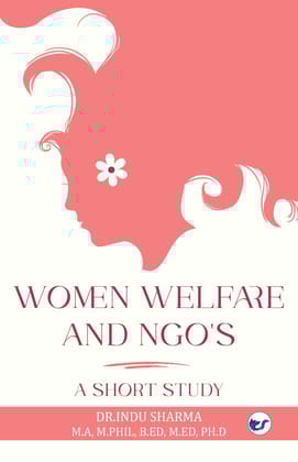 Women Welfare and NGO's: A Short Study [Paperback] Dr. Indu Sharma