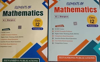 Elements of Mathematics Class 12 by M. L. Bhargava, Volume 1 and 2, NCERT Based with HOTS Questions, Jeevansons Publications [Paperback] [Oct 30, 2024] M. L. Bhargava